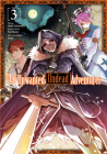 The Unwanted Undead Adventurer (Manga): Volume 3 By Yu Okano, Haiji Nakasone (Illustrator), Noah Rozenberg (Translator) Cover Image