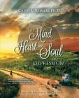 The Mind, Heart & Soul of Depression: Your Guided Journal for Emotional Healing and Getting to the Truth of the Matter By Cathy L. Reimers Cover Image