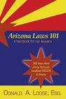 Arizona Laws 101: A Handbook for Non-Lawyers By Donald a. Loose Cover Image