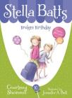 Broken Birthday (Stella Batts) By Courtney Sheinmel, Jennifer A. Bell (Illustrator) Cover Image