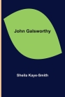 John Galsworthy By Sheila Kaye-Smith Cover Image