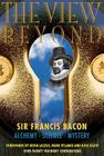 The View Beyond: Sir Francis Bacon: Alchemy, Science, Mystery By Dave Patrick (Editor), Mark Rylance (Foreword by), Rose Elliot (Foreword by) Cover Image