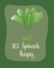 Hello! 365 Spinach Recipes: Best Spinach Cookbook Ever For Beginners [Book 1] By MS Fruit, MS Fleming Cover Image
