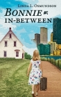 Bonnie In-Between By Linda L. Osmundson Cover Image