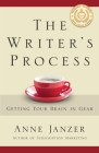 The Writer's Process: Getting Your Brain in Gear By Anne H. Janzer Cover Image