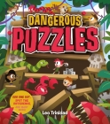 Dangerous Puzzles: Odd One Out, Spot the Difference, and Many More! By Jane Kent, Leo Trinidad (Illustrator) Cover Image