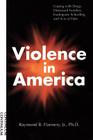 Violence in America By JR. Flannery, Raymond B., PH.D . Flannery, Jr. Raymond Cover Image