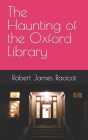 The Haunting of the Oxford Library Cover Image