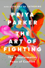 The Art of Fighting: The Transformative Power of Conflict By Priya N. Parker Cover Image