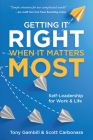 Getting It Right When It Matters Most: Self-Leadership for Work and Life Cover Image