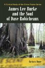 James Lee Burke and the Soul of Dave Robicheaux (Critical Study of the Crime Fiction) By Barbara Bogue Cover Image