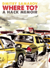 Where To?: A Hack Memoir By Dmitry Samarov Cover Image