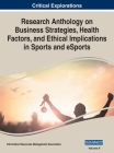 Research Anthology on Business Strategies, Health Factors, and Ethical Implications in Sports and eSports, VOL 2 Cover Image