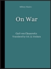 On War By Carl Von Clausewitz, Col J. J. Graham (Translator) Cover Image