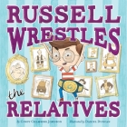 Russell Wrestles the Relatives By Cindy Chambers Johnson, Daniel Duncan (Illustrator) Cover Image