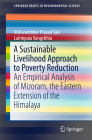 A Sustainable Livelihood Approach to Poverty Reduction: An Empirical Analysis of Mizoram, the Eastern Extension of the Himalaya (Springerbriefs in Environmental Science) By Vishwambhar Prasad Sati, Lalrinpuia Vangchhia Cover Image