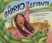 El barrio se levanta: La protesta que construyó el Parque Chicano By María Dolores Águila, Magdalena Mora (Illustrator), David Bowles (Translated by) Cover Image