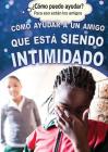 Cómo Ayudar a Un Amigo Que Está Siendo Intimidado (Helping a Friend Who Is Being Bullied) By Corona Brezina, Alberto Jiménez (Translator) Cover Image