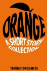 Orange By III Fordham, Terome Cover Image