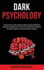 Dark Psychology: Discover How To Analyze People and Master Human Manipulation Using Body Language Secrets, Covert NLP, Mind Control, Su Cover Image