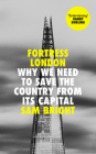 Fortress London: Why We Need to Save the Country from Its Capital Cover Image
