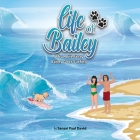 Life of Bailey A True Life Story: Bailey Goes Surfing By Sensei Paul David Cover Image
