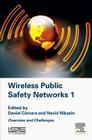 Wireless Public Safety Networks Volume 1: Overview and Challenges Cover Image