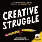 Zen Pencils--Creative Struggle: Illustrated Advice from Masters of Creativity Cover Image