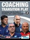 Coaching Transition Play Vol.2 - Full Sessions from the Tactics of Pochettino, Sarri, Jardim & Sampaoli By Michail Tsokaktsidis Cover Image