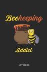 Beekeeping Addict Notebook: Liniertes Notizbuch - Imker Honig Biene Beruf Wortspiel Imkerei Geschenk Cover Image