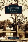 Lafayette Square, St. Louis (Images of America) By Albert Montesi, Richard Deposki Cover Image