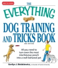 The Everything Dog Training and Tricks Book: All you need to turn even the most mischievous pooch into a well-behaved pet (Everything® Series) Cover Image