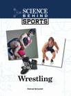 Wrestling (Science Behind Sports) By Richard Brownell Cover Image