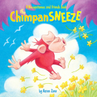 The Chimpansneeze By Aaron Zenz, Aaron Zenz (Illustrator) Cover Image