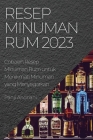 Resep Minuman Rum 2023: Cobalah Resep Minuman Rum untuk Menikmati Minuman yang Menyegarkan By Panji Andriani Cover Image