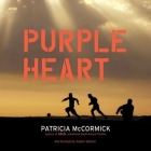 Purple Heart Lib/E By Patricia McCormick, Adam Verner (Read by) Cover Image