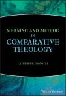 Meaning and Method in Comparative Theology By Catherine Cornille Cover Image
