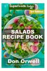 Salads Recipe Book: Over 130 Quick & Easy Gluten Free Low Cholesterol Whole Foods Recipes full of Antioxidants & Phytochemicals Cover Image