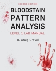 Bloodstain Pattern Analysis: Level 1 Lab Manual By Craig Gravel Cover Image