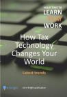 How Tax Technology Changes Your World: Latest trends By Paula Ottoni, Maria Grigoryeva, Steef Huijbregtse Cover Image