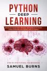Python Deep learning: Develop your first Neural Network in Python Using TensorFlow, Keras, and PyTorch By Samuel Burns Cover Image