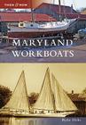 Maryland Workboats (Then and Now) By Byshe Hicks Cover Image