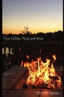 Your Coffee, Pizza and Wine By Vincent James Cover Image