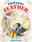 Find Your Feather By Aliann Goebel, Cowboy Aka Don Wood (Contribution by) Cover Image