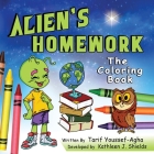 Alien's Homework, The Coloring Book By Tarif Youssef-Agha, Kathleen J. Shields (Developed by), Aashay Utkarsh (Illustrator) Cover Image