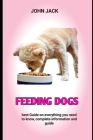 Feeding dogs: The Best Recipes Cookbook for Feeding Dog By John Jack Cover Image