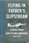 Flying in Father's Slipstream: Leaves from our flying Logbooks 1929-2010 Cover Image