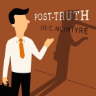 Post-Truth Lib/E By Matthew Josdal (Read by), Lee C. McIntyre, Lee McIntyre Cover Image