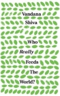 Who Really Feeds the World? By Vandana Shiva Cover Image
