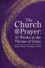 The Church@Prayer: 52 Weeks at the Throne of Grace Cover Image
